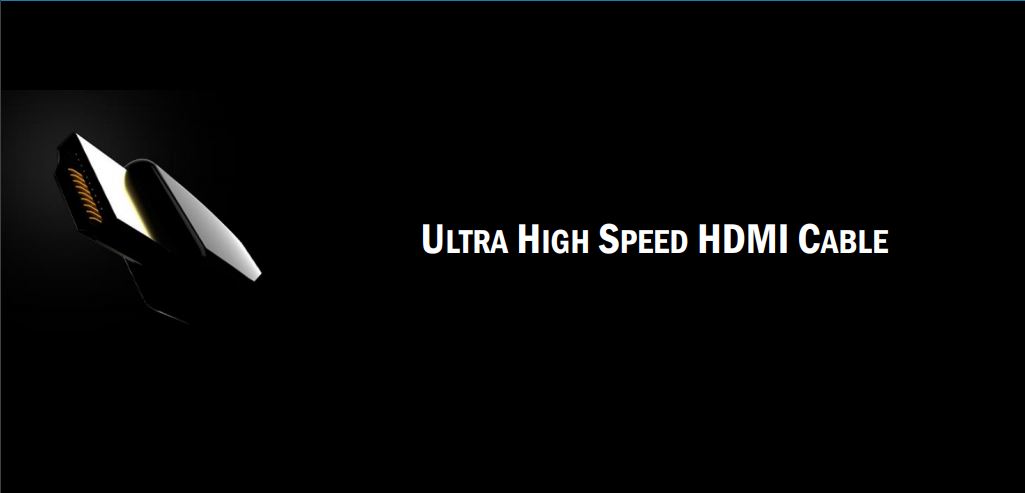 Ultra High Speed HDMI